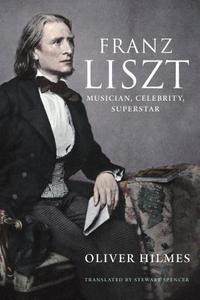 Franz Liszt : biography of a superstar