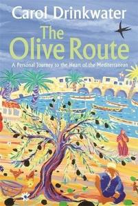 The Olive Route : A Personal Journey to the Heart of the Mediterranean