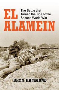 El Alamein : the battle that turned the tide of the second World War