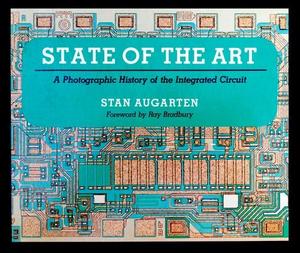 State of the Art : A Photographic History of the Integrated Circuit