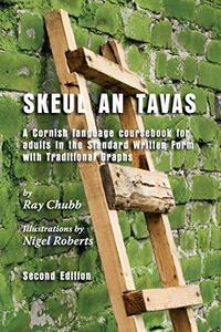 Skeul an tavas : a Cornish language coursebook for adults in the standard written form with traditional graphs