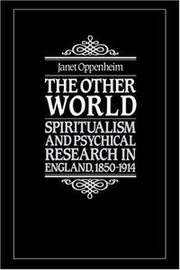 The other world : spiritualism and psychical research in England, 1850-1914