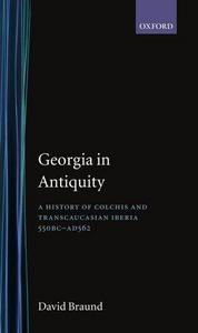 Georgia in antiquity : a history of Colchis and Transcaucasian Iberia, 550 BC-AD 562