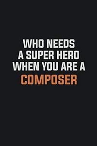 Who Needs A Super Hero When You Are A Composer