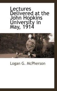 Lectures Delivered at the John Hopkins University in May, 1914