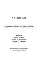 No place else : explorations in utopian and dystopian fiction