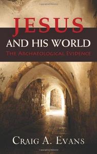 Jesus and His World : The Archaeological Evidence