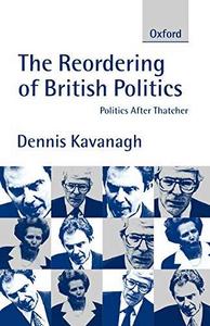 The reordering of British politics : politics after Thatcher