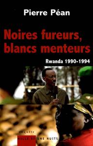 Noires fureurs, blancs menteurs : Rwanda, 1990-1994