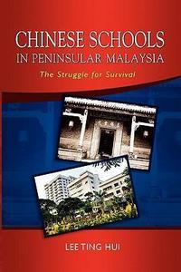 Chinese Schools in Peninsular Malaysia : the Struggle for Survival