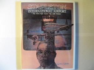 Stapleton International Airport: The First Fifty Years