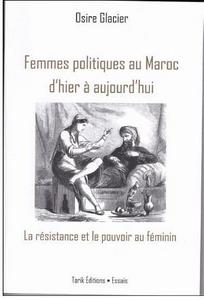 Femmes politiques au Maroc d'hier à aujourd'hui : La résistance et le pouvoir au féminin.