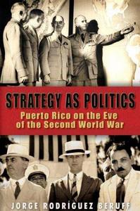 Strategy as Politics : Puerto Rico on the Eve of the Second World War