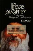 Life as Laughter : Rajneeshes of Bhagwan Shree Rajneesh