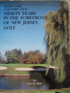 Ninety Years in the Forefront of New Jersey Golf: Echo Lake Country Club