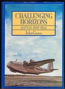 Challenging Horizons : Qantas, 1939-54