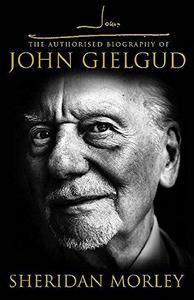 The Authorized Biography of John Gielgud