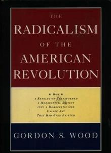 The Radicalism of the American Revolution