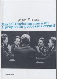 Marcel Duchamp mis à nu : à propos du processus créatif