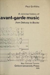 A concise history of avant-garde music : from Debussy to Boulez