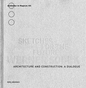 Werner Sobek - Sketches for the Future : Architecture and Construction: A Dialogue