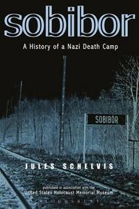 Sobibor : a history of a Nazi death camp