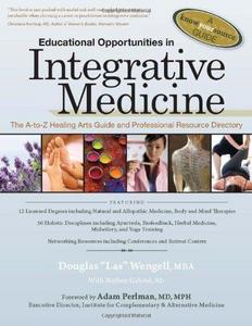 Educational opportunities in integrative medicine : the A to Z healing arts guide and professional resource directory