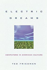 Electric Dreams : Computers in American Culture