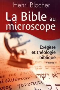 La Bible au microscope Volume 1 : exégèse et théologie biblique