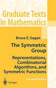 The Symmetric Group : Representations, Combinatorial Algorithms, and Symmetric Functions