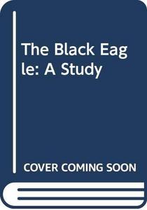 The Black Eagle: A study