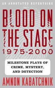 Blood on the Stage, 1975-2000 : Milestone Plays of Crime, Mystery, and Detection