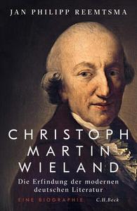 Christoph Martin Wieland Die Erfindung der modernen deutschen Literatur