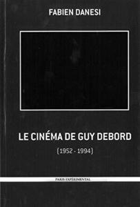 Le cinéma de Guy Debord ou La négativité à l'œuvre : 1952-1994
