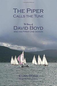 The Piper Calls the Tune : The Story of David Boyd Frina and His Piper One Design