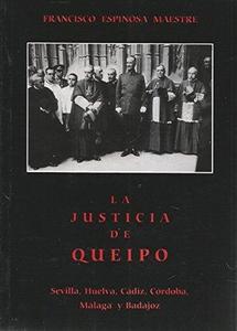 La justicia de Queipo : violencia selectiva y terror fascista en la II división en 1936, Sevilla, Huelva, Cádiz, Córdoba, Málaga y Badajoz