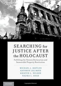Searching for Justice After the Holocaust : Fulfilling the Terezin Declaration and Immovable Property Restitution