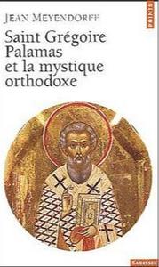 Saint Grégoire Palamas et la mystique orthodoxe