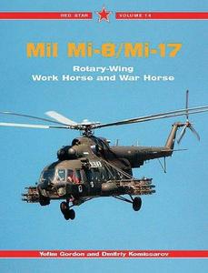 Mil Mi-8 and Mi-17 Rotary Wing Workhorse and War Horse - Red Star Vol. 14