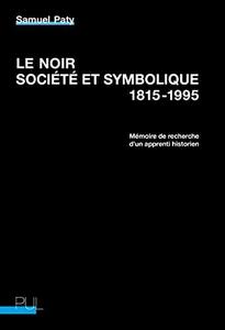 Le noir, société et symbolique, 1815-1995 - Mémoire de recherche d'un apprenti historien