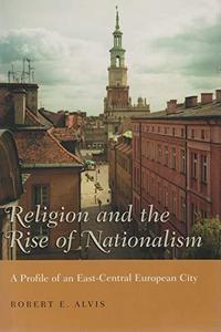 Religion and the rise of nationalism : a profile of an East-Central European city