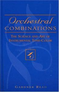 Orchestral Combinations: The Science and Art of Instrumental Tone-Color