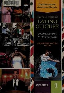 Encyclopedia of Latino culture : from calaveras to quinceañeras