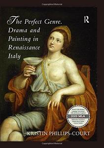The perfect genre : drama and painting in Renaissance Italy