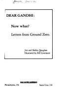 Dear Gandhi : now what? : letters from Ground zero