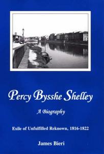 Percy Bysshe Shelley, A Biography