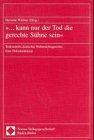 --kann nur der Tod die gerechte Sühne sein : Todesurteile deutscher Wehrmachtsgerichte : eine Dokumentation