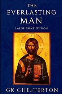The Everlasting Man: Large Print Edition