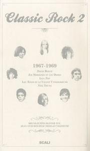 Classic Rock - Tome 2, 1967-1969 David Bowie, Jim Morrison et les Doors, Iggy Pop, Lou Reed et le Velvet Underground, Neil Young