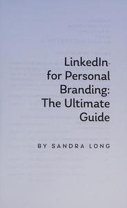 LinkedIn for personal branding : the ultimate guide